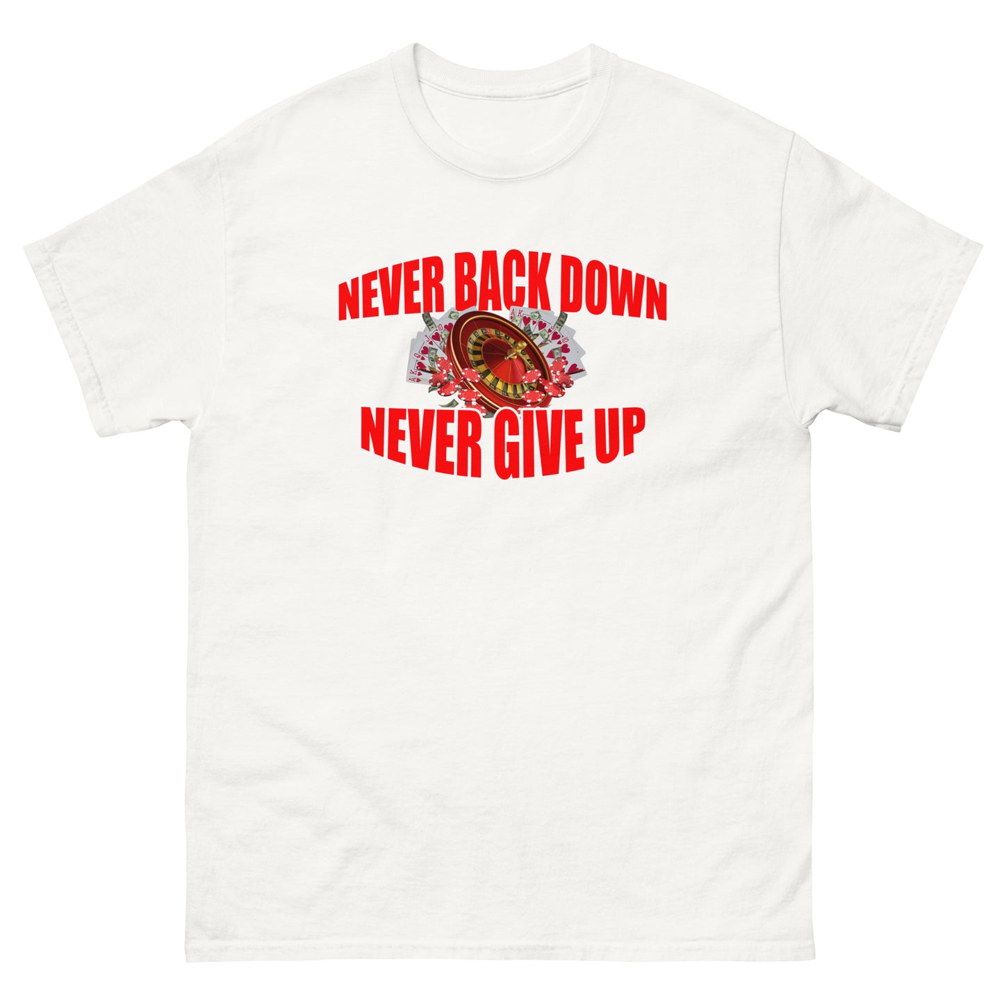 Never Backdown Never Give Up Gambling Tee
