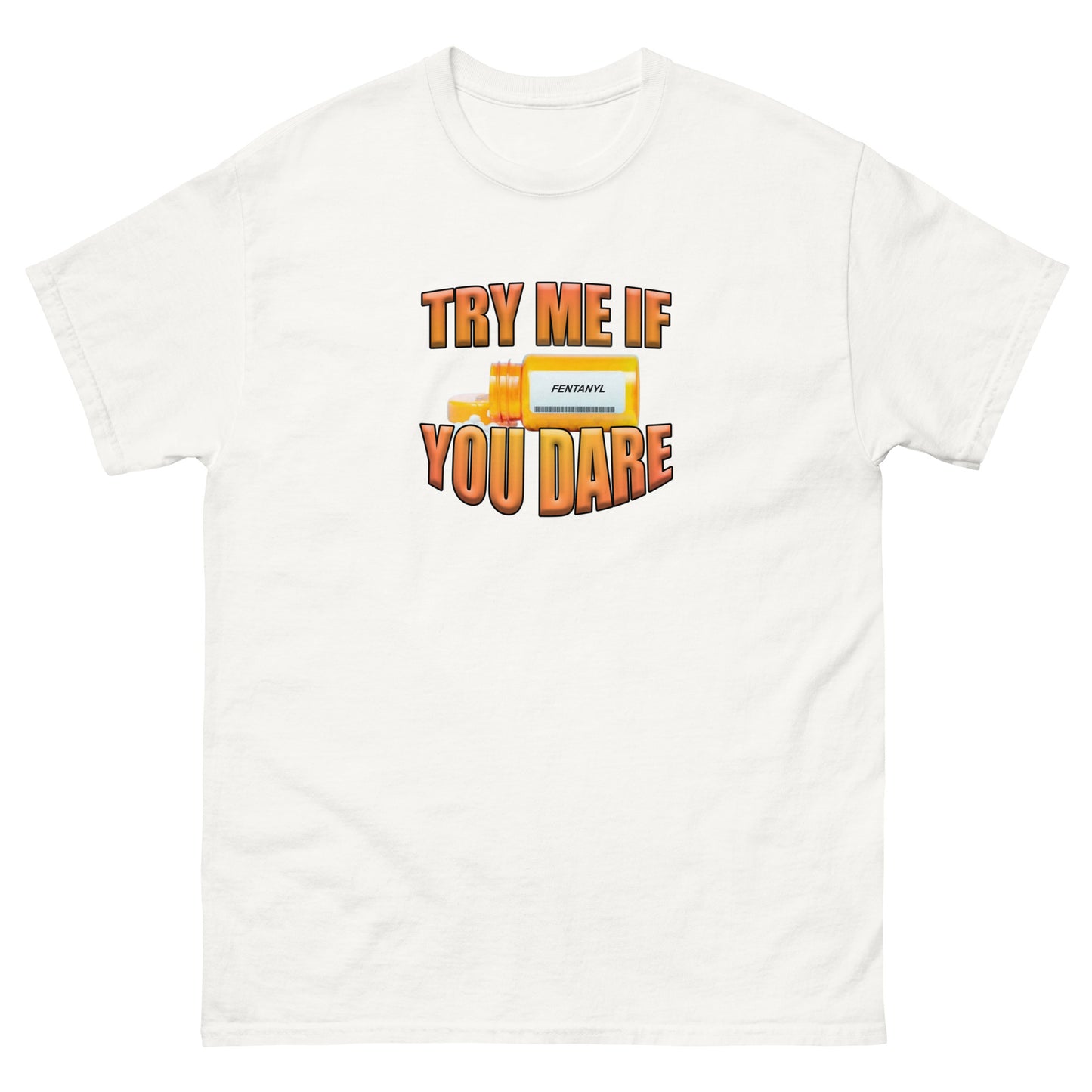 Try Me If You Dare (Fentanyl) Tee