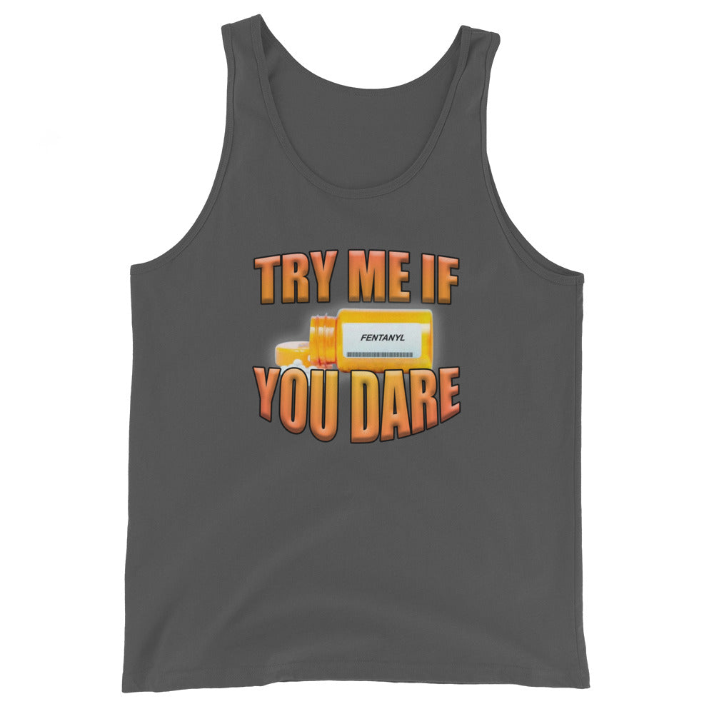 Try Me If You Dare (Fentanyl) Tank