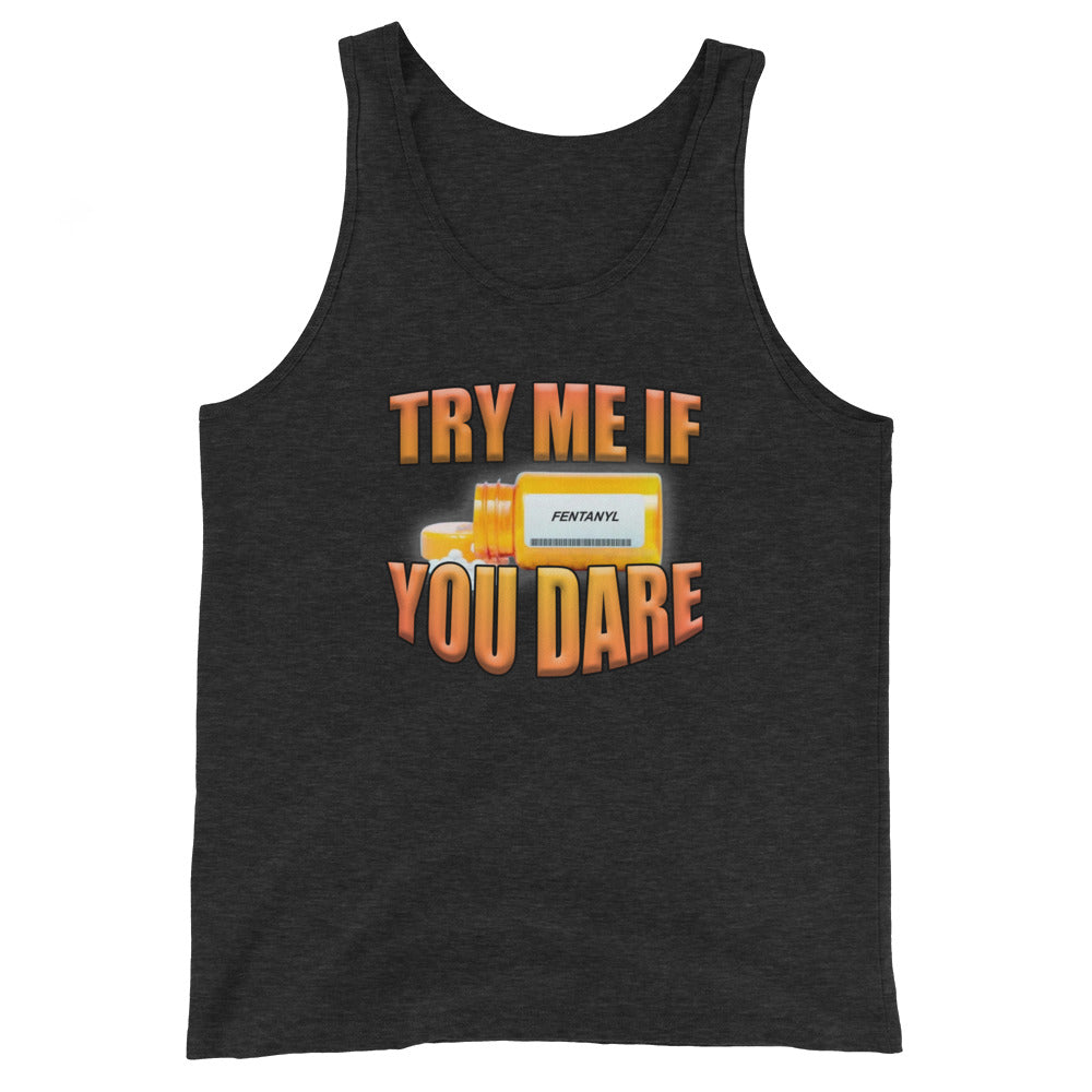 Try Me If You Dare (Fentanyl) Tank