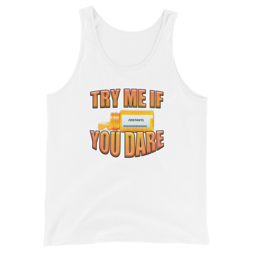 Try Me If You Dare (Fentanyl) Tank