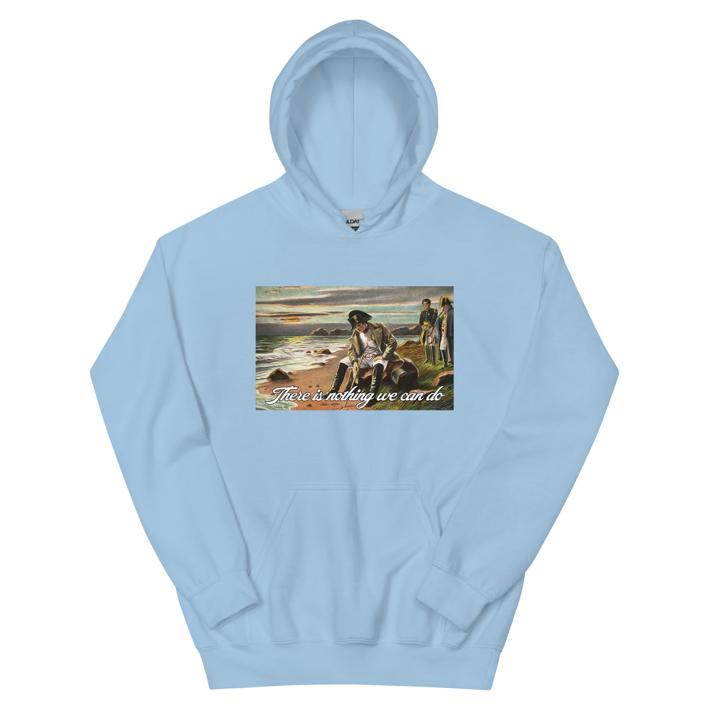 There Is Nothing We Can Do Hoodie