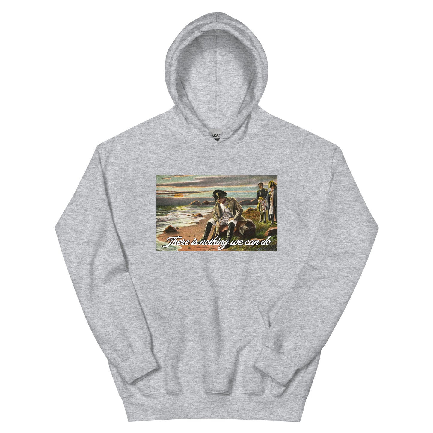 There Is Nothing We Can Do Hoodie