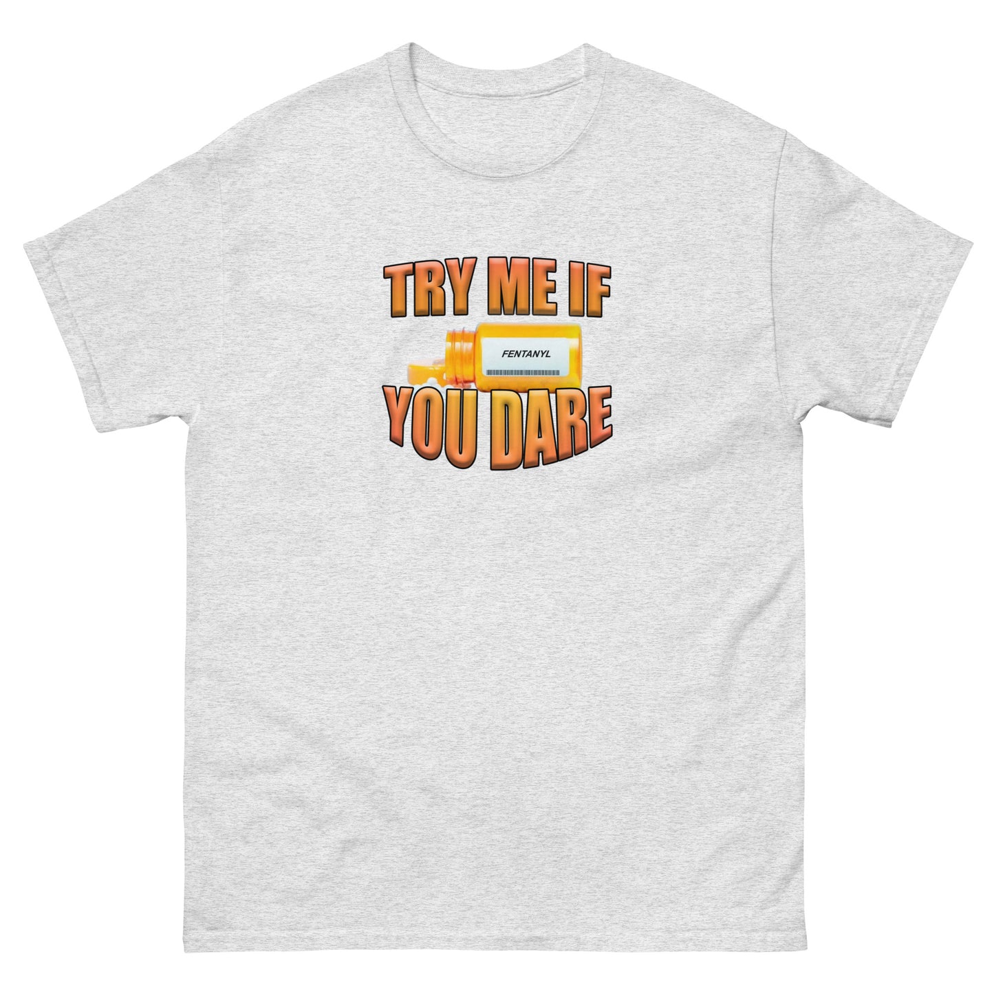 Try Me If You Dare (Fentanyl) Tee