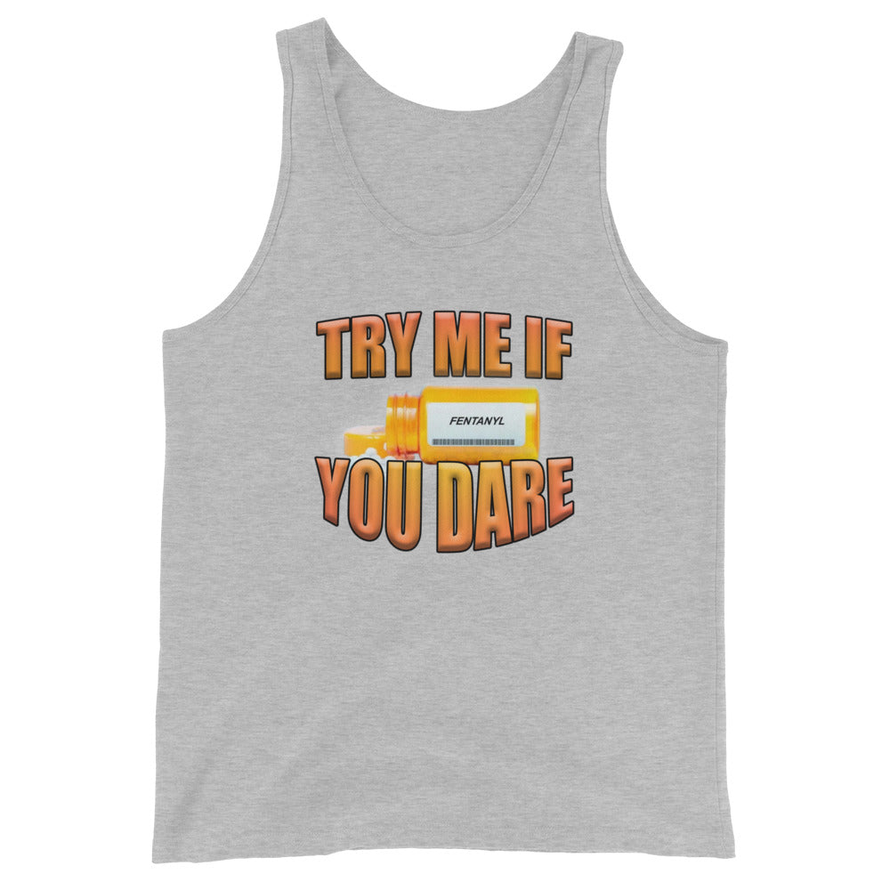 Try Me If You Dare (Fentanyl) Tank