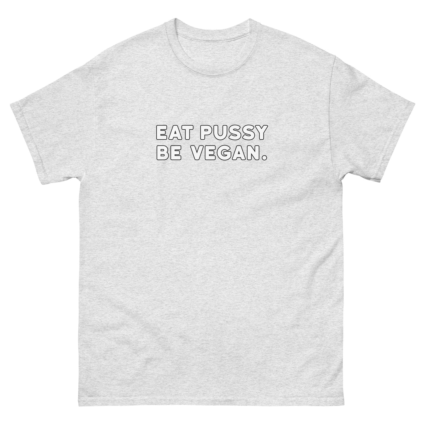 Eat Pussy Be Vegan Tee