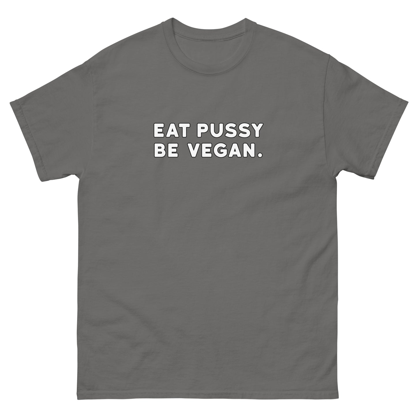 Eat Pussy Be Vegan Tee